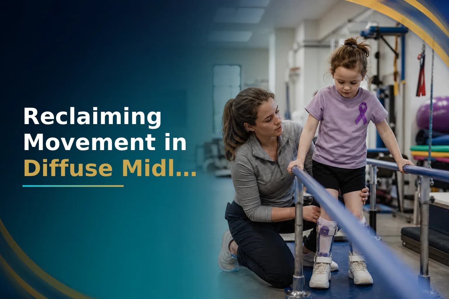 Ataxia and Movement Disorders in Diffuse Midline Glioma: Why Your Child Loses Balance and How Physical Rehabilitation Helps