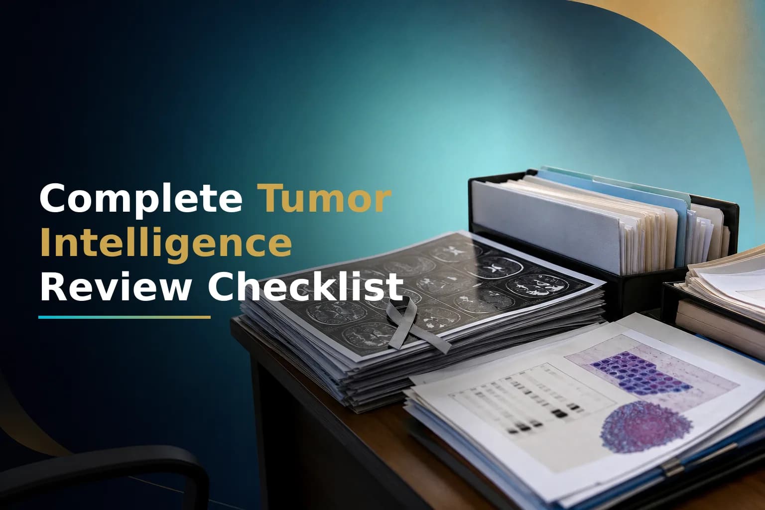 Preparing for Your Tumor Intelligence Review: The Complete Checklist of Reports, Scans, and Data Your Expert Team Actually Needs