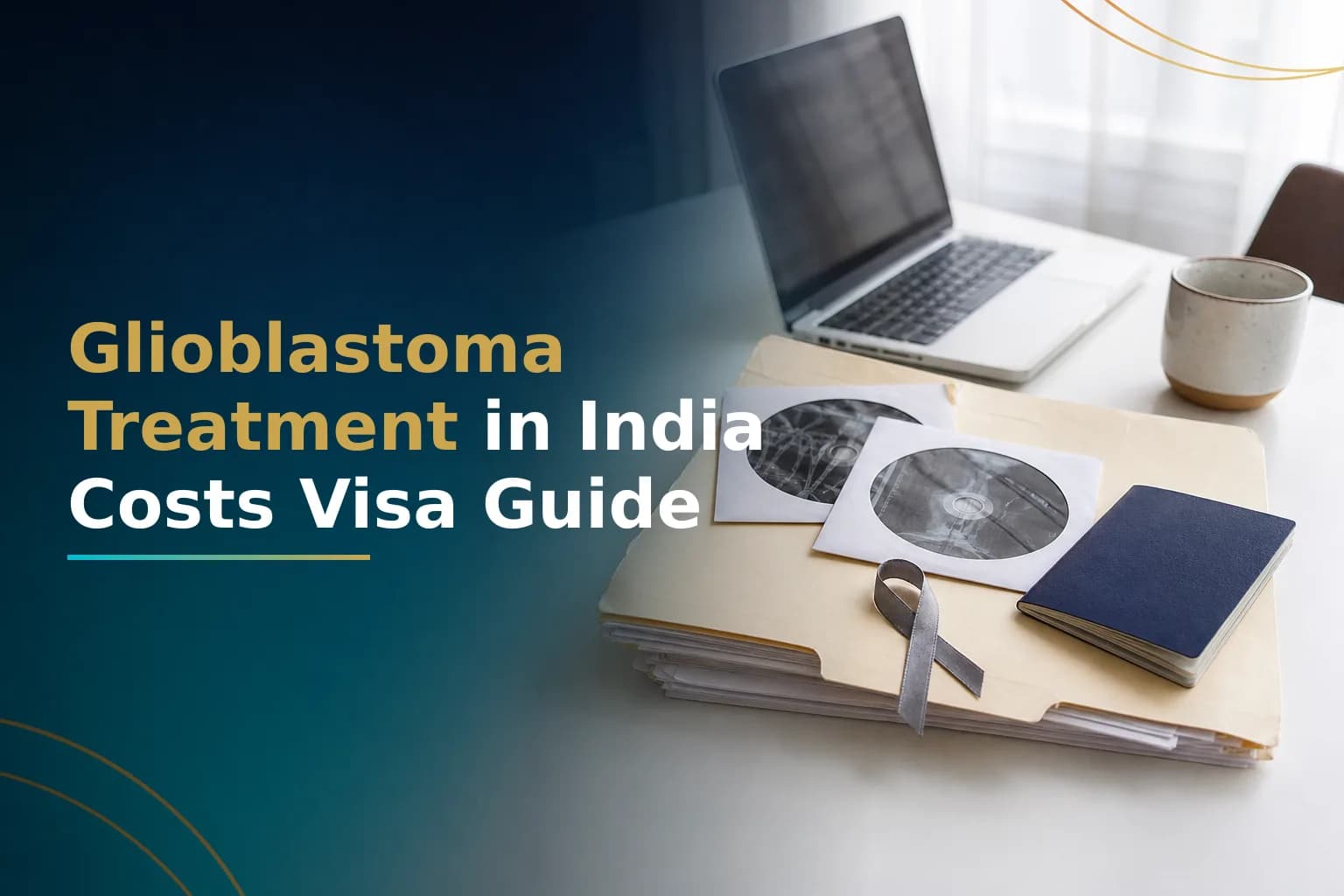 Glioblastoma Treatment in India: Costs, Visa and What to Expect